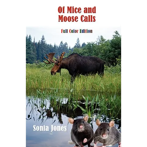 Of Mice and Moose Calls (Color Edition)