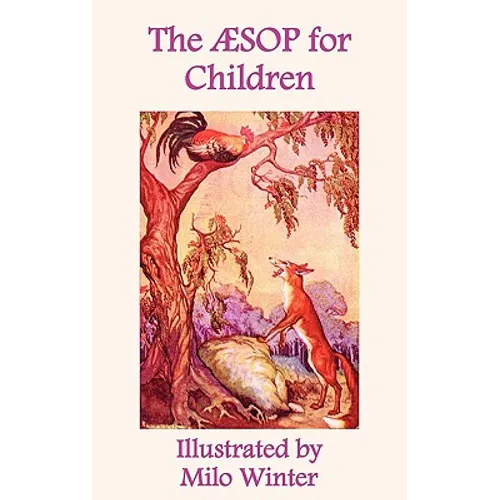 The Aesop for Children: Illustrated by Milo Winter