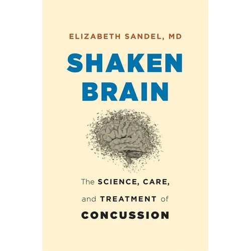 Shaken Brain: The Science, Care, and Treatment of Concussion