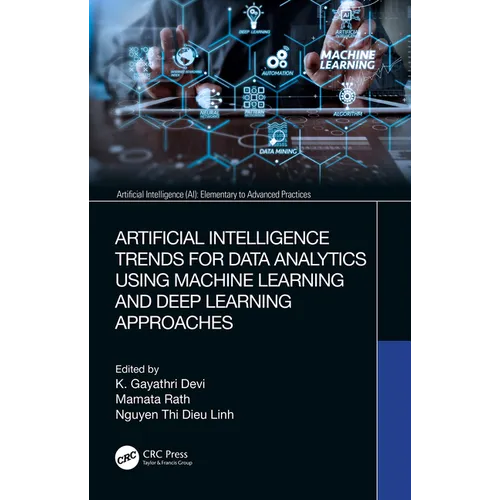 Artificial Intelligence Trends for Data Analytics Using Machine Learning and Deep Learning Approaches