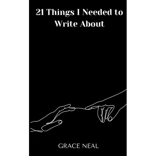 21 Things I Needed to Write About