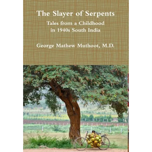 The Slayer of Serpents - Tales from a Childhood in 1940s South India