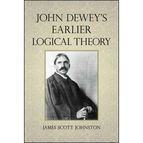 John Dewey's Earlier Logical Theory
