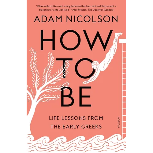 How to Be: Life Lessons from the Early Greeks