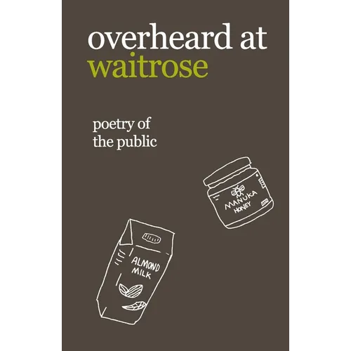 overheard at waitrose: poetry of the public