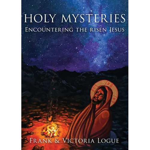 Holy Mysteries: Encountering the risen Jesus