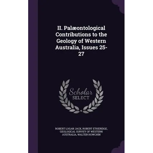 II. Palæontological Contributions to the Geology of Western Australia, Issues 25-27