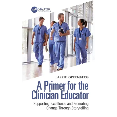A Primer for the Clinician Educator: Supporting Excellence and Promoting Change Through Storytelling