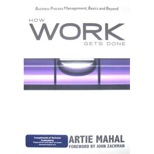 How Work Gets Done: Business Process Management, Basics and Beyond