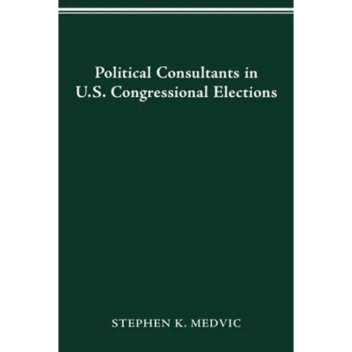 Political Consultants in Us Congress Elections