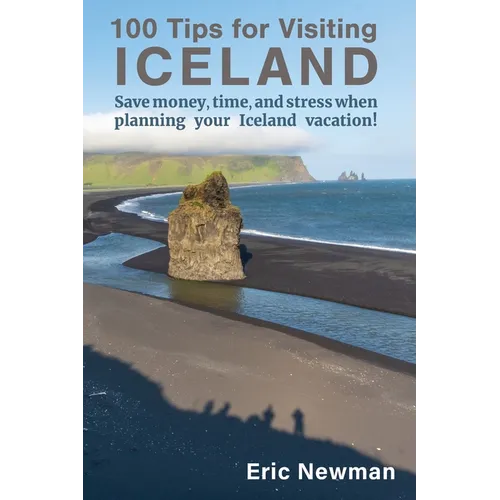 100 Tips for Visiting Iceland: Save Money, Time, and Stress When Planning Your Iceland Vacation!
