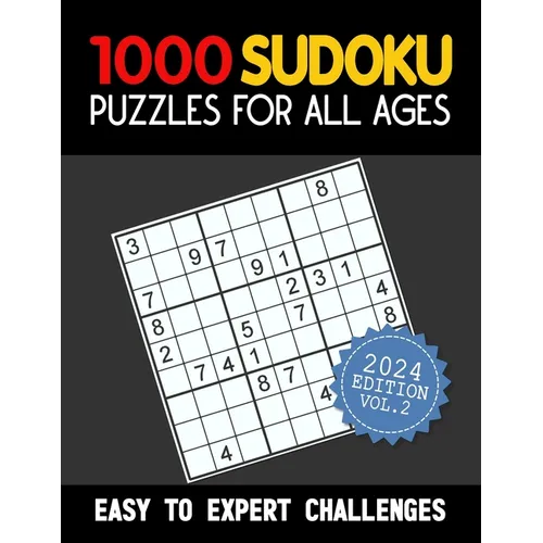 1000 Sudoku Puzzles for All Ages: EASY TO EXPERT CHALLENGES (2024 EDITION VOL.2): The Brain-Teasing Sodoku Puzzle Games with 4 Levels of Difficulties