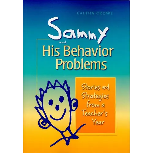 Sammy and His Behavior Problems: Stories and Strategies from a Teacher's Year
