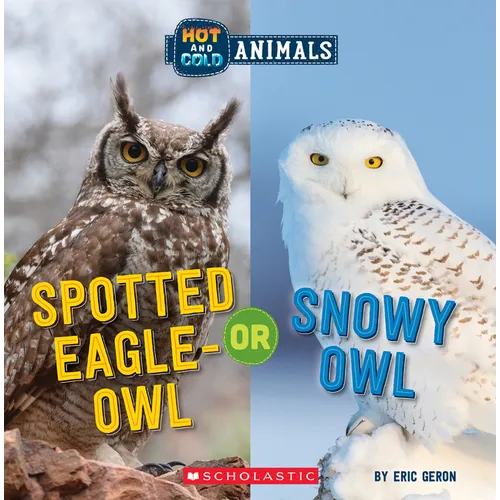 Spotted Eagle-Owl or Snowy Owl (Wild World: Hot and Cold Animals): Volume 3