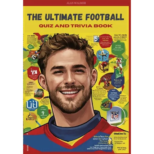 The Ultimate Football Quiz and trivia Book: Test Your Knowledge of the Beautiful Game