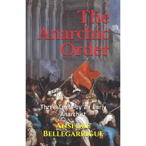 The Anarchic Order: Three Texts by an Early Anarchist