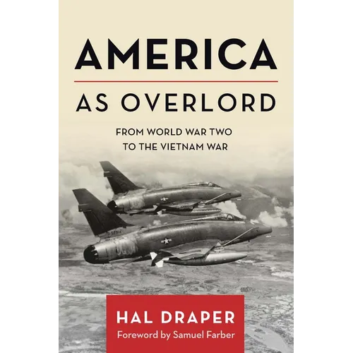 America as Overlord: From World War Two to the Vietnam War