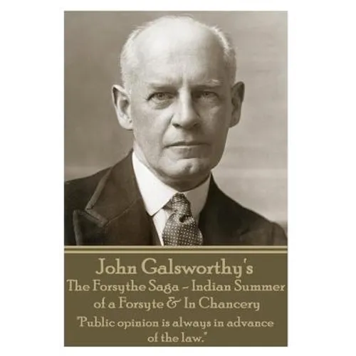 John Galsworthy's The Forsyte Sage - Indian Summer of a Forsyte & In Chancery: "Public opinion is always in advance of the law."