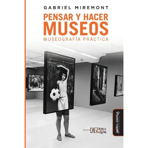 Pensar y hacer los museos: Museografía práctica