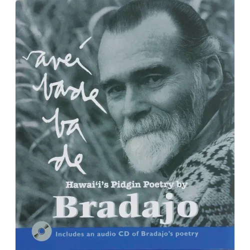 Avebade Bade, Everybody Body: Hawaii's Pidgin Poetry by Bradajo