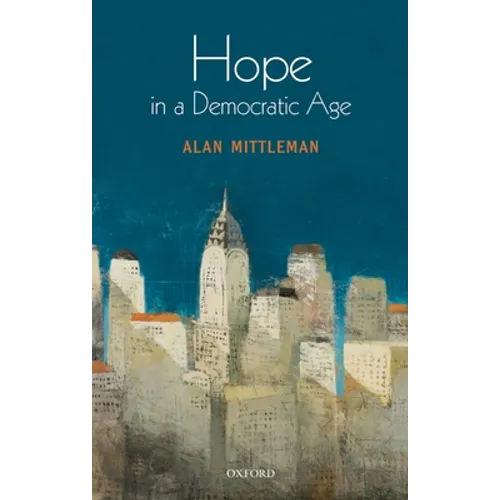 Hope in a Democratic Age: Philosophy, Religion, and Political Theory