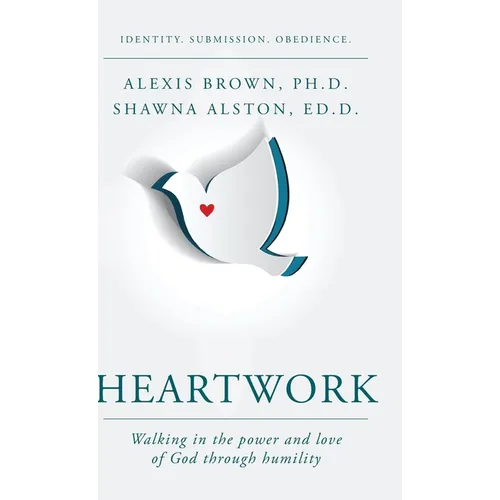 Heartwork: Walking in the power and love of God through humility