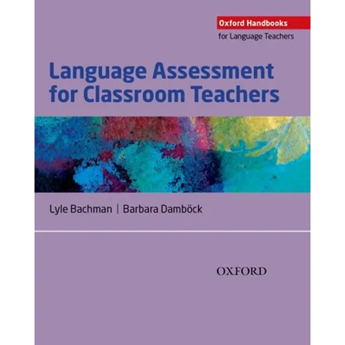Language Assessment for Classroom Teachers: Assessment for Teachers