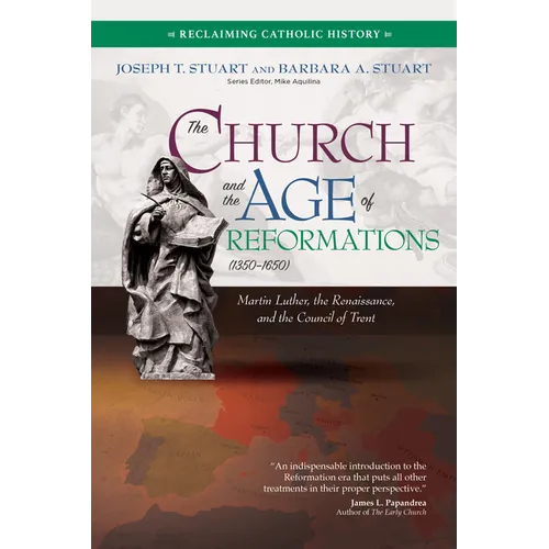 The Church and the Age of Reformations (1350-1650): Martin Luther, the Renaissance, and the Council of Trent
