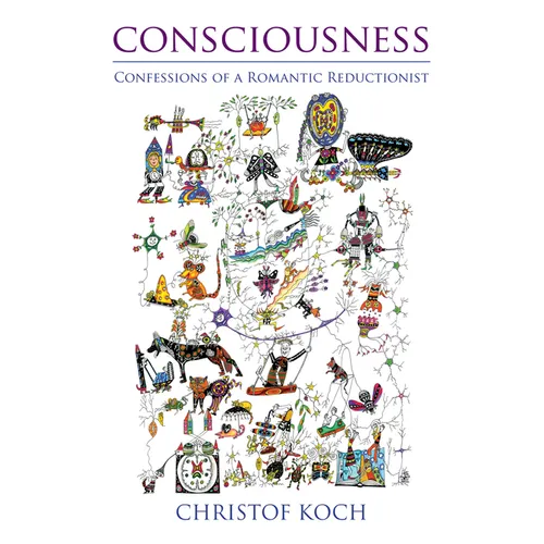 Consciousness: Confessions of a Romantic Reductionist