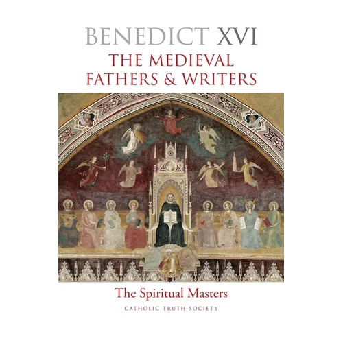 The Medieval Fathers & Writers: The Spiritual Masters