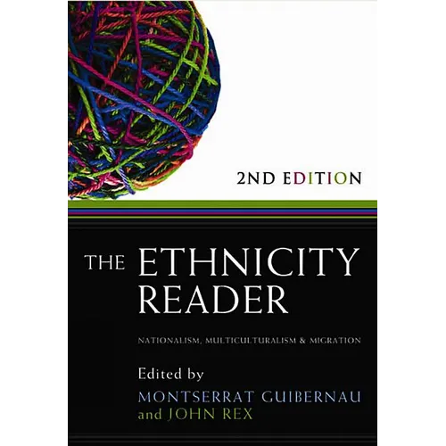 The Ethnicity Reader: Nationalism, Multiculturalism and Migration