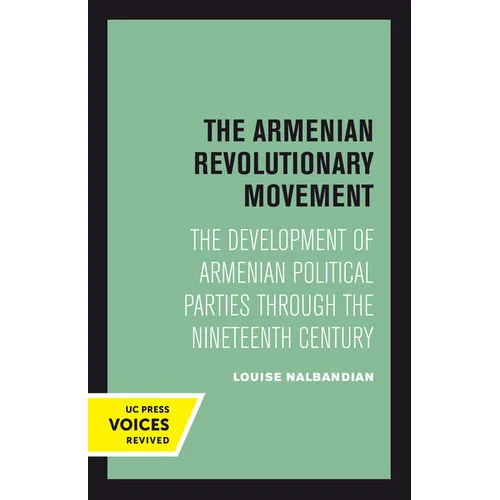 The Armenian Revolutionary Movement: The Development of Armenian Political Parties Through the Nineteenth Century