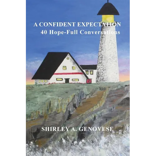 A Confident Expectation: 40 Hope-Full Conversations