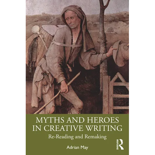 Myths and Heroes in Creative Writing: Re-Reading and Remaking
