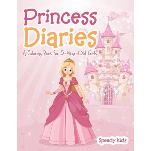 Princess Diaries: A Coloring Book for 5-Year-Old Girls