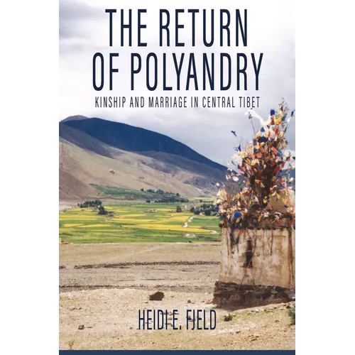 The Return of Polyandry: Kinship and Marriage in Central Tibet