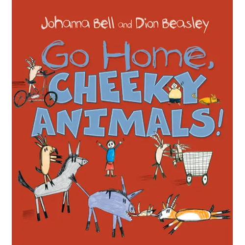 Go Home, Cheeky Animals!