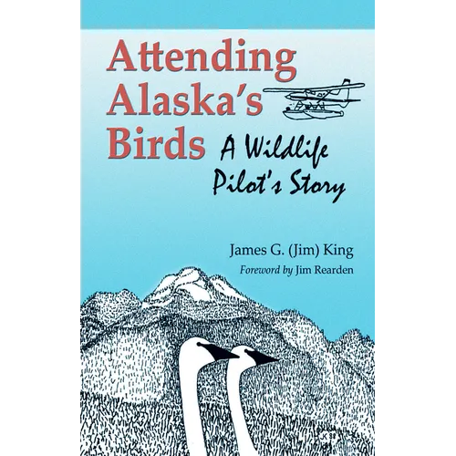 Attending Alaska's Birds: A Wildlife Pilot's Story