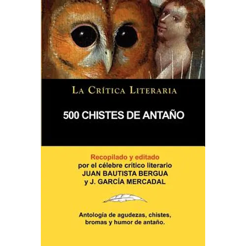 500 Chistes de Antano, Coleccion La Critica Literaria Por El Celebre Critico Literario Juan Bautista Bergua, Ediciones Ibericas
