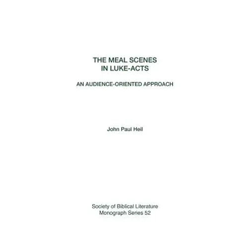 The Meal Scenes in Luke-Acts: An Audience-Oriented Approach