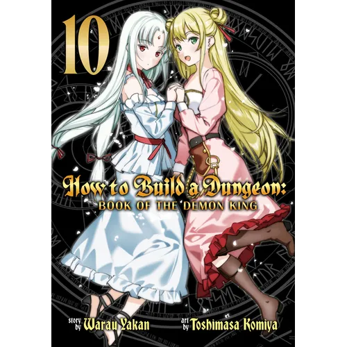 How to Build a Dungeon: Book of the Demon King Vol. 10