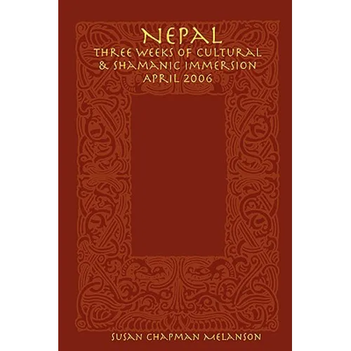 Nepal: Three Weeks of Cultural & Shamanic Immersion April 2006