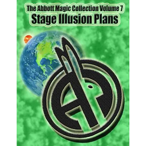 The Abbott Magic Collection Volume 7: Stage Illusion Plans