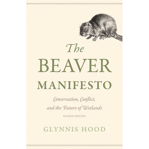 The Beaver Manifesto: Conservation, Conflict, and the Future of Wetlands