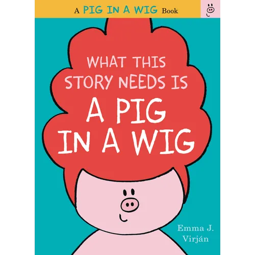 What This Story Needs Is a Pig in a Wig