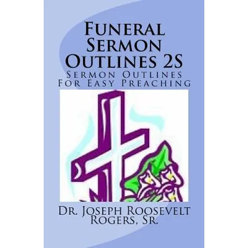 Funeral Sermon Outlines 2S: Sermon Outlines For Easy Preaching