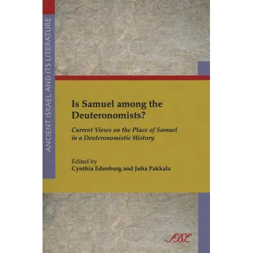 Is Samuel Among the Deuteronomists?: Current Views on the Place of Samuel in a Deuteronomistic History
