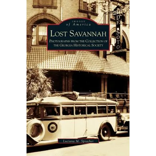 Lost Savannah: Photographs from the Collection of the Georgia Historical Society