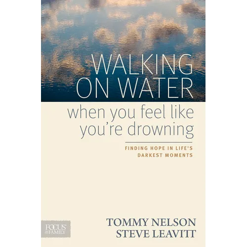 Walking on Water When You Feel Like You're Drowning: Finding Hope in Life's Darkest Moments