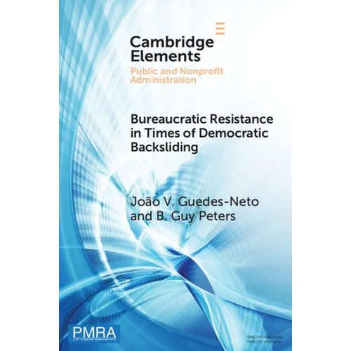 Bureaucratic Resistance in Times of Democratic Backsliding